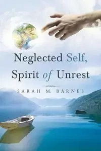 Neglected Self, Spirit of Unrest - Sarah Barnes