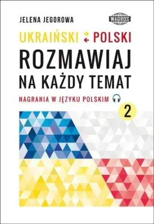 Ukraiński-polski. Rozmawiaj na każdy temat 2 - Jelena Jegorowa