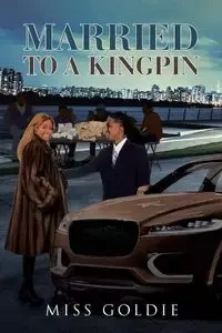 Married to a Kingpin - Goldie Miss