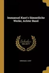 Immanuel Kant's Sämmtliche Werke, Achter Band - Kant Immanuel