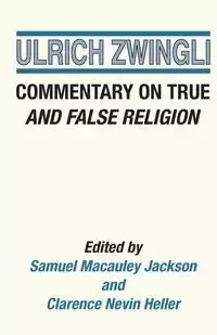 Commentary on True and False Religion - Zwingli Ulrich