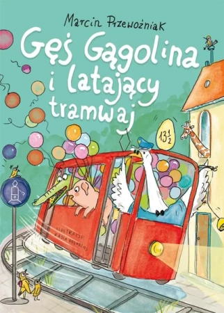 Gęś Gągolina i latający tramwaj - praca zbiorowa