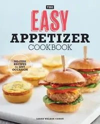 The Easy Appetizer Cookbook - Caron Sarah Walker