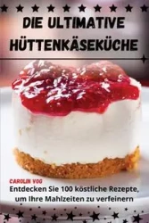 DIE ULTIMATIVE HÜTTENKÄSEKÜCHE - Carolin Vog