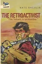 The Retroactivist - Ragolia Nate
