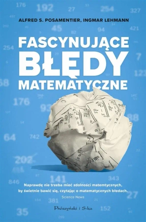 Fascynujące Błędy Matematyczne - Alfred S. Posamentier, Ingmar Lehmann, Bogumił Bi