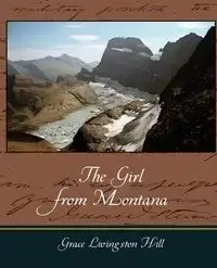 The Girl from Montana - Grace Livingston Hill Livingston Hill