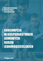 Konsumpcja w gospodarstwach domowych rodzin... - Marlena Piekut, Iwona Błaszczak, Krystyna Gutkows