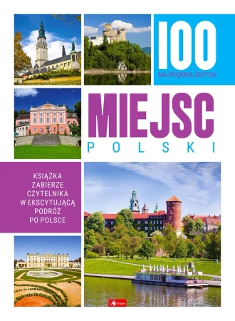 100 najpiękniejszych miejsc Polski - Opracowanie zbiorowe