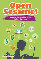 Open Sesame! Password Journal for Kid's Online Accounts - Activinotes