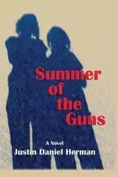 Summer of the Guns - Herman Justin Daniel