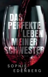 Das perfekte Leben meiner Schwester - Sophie Edenberg