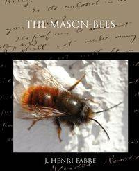 The Mason-bees - Fabre J. Henri