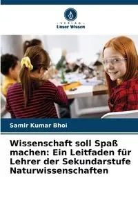 Wissenschaft soll Spaß machen - Bhoi Samir Kumar