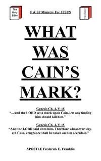 What Was Cain's Mark? - E. Franklin Frederick Apostle