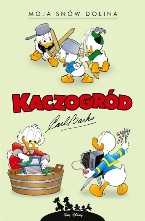 Kaczogród. Moja snów dolina i inne historie.. - Carl Barks, Carl Barks, Jacek Drewnowski, Marcin
