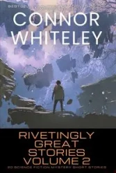Rivetingly Great Stories Volume 2 - Whiteley Connor