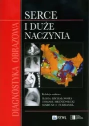 Diagnostyka obrazowa Serce i duże naczynia - Tomasz Hryniewiecki, Ilona Michałowska, Mariusz I