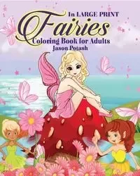 Fairies Coloring Book for Adults ( In Large Print) - Jason Potash