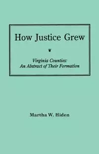 How Justice Grew - Martha W. Hiden