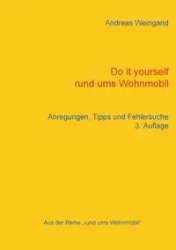 Do it yourself rund ums Wohnmobil - Andreas Weingand