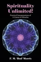 Spirituality Unlimited! - Morris F. M. 'Bud'