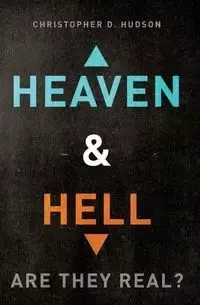 Heaven and Hell - Christopher D. Hudson