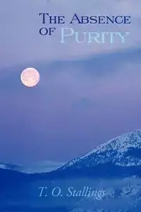 The Absence of Purity - Stallings T. O.