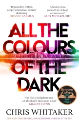 All the Colours of the Dark - Chris Whitaker