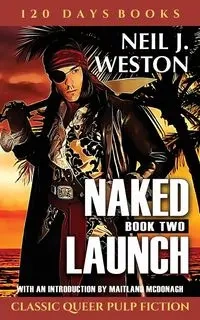 Naked Launch, Book Two - Weston Neil J
