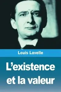 L'existence et la valeur - Lavelle Louis