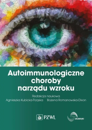 Autoimmunologiczne choroby narządu wzroku - Agnieszka Kubicka-Trząska, Bożena Romanowska-Dixon