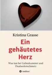 Ein gehäutetes Herz - Kristina Grasse
