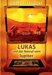Lukas und der Notruf vom Jupiter - Markgraf Goetz