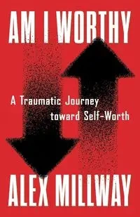 Am I Worthy - Alex Millway
