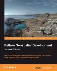 Python Geospatial Development, Second Edition - Erik Westra