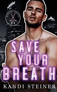 Save Your Breath - Kandi Steiner