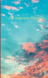 Das vergessene Elfenreich - Michael Baltus