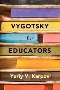 Vygotsky for Educators. Karpov, Y. V