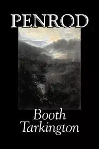 Penrod by Booth Tarkington, Fiction, Political, Literary, Classics - Tarkington Booth