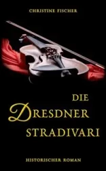 Die Dresdner Stradivari - Christine Fischer