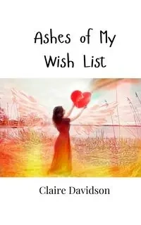 Ashes of My Wish List - Claire Davidson