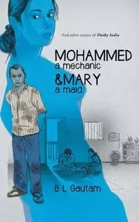 Mohammed a Mechanic and Mary a Maid - Gautam B. L.