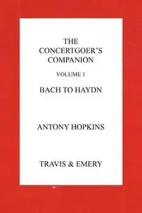 The Concertgoer's Companion - Bach to Haydn - Antony Hopkins