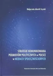 Strategie komunikowania podmiotów politycznych w.. - Małgorzata Adamik-Szysiak