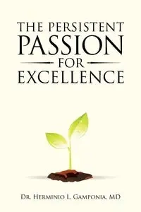 The Persistent Passion for Excellence - Gamponia MD Dr. Herminio L.