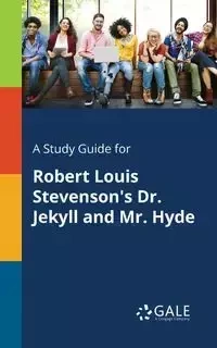 A Study Guide for Robert Louis Stevenson's Dr. Jekyll and Mr. Hyde - Gale Cengage Learning