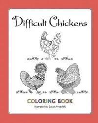 Difficult Chickens - Sarah Rosedahl
