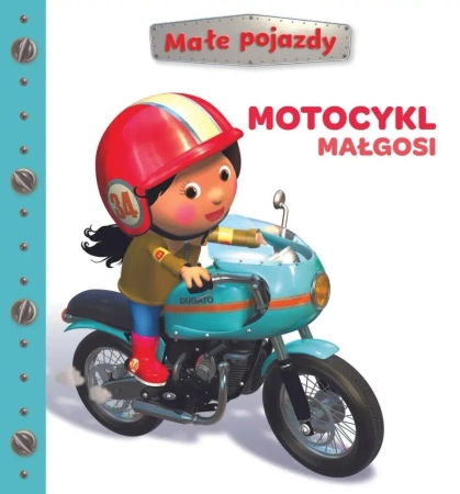 Małe pojazdy. Motocykl Małgosi - praca zbiorowa