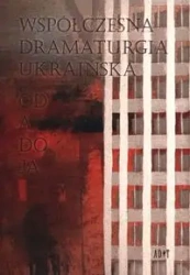 Współczesna dramaturgia ukraińska - Arje Pawło, Natalia Błok, Hromowa Ołeksandra, Anna Jabłonska, Kycenko Tetiana, Łewycki Dima, Maciupa